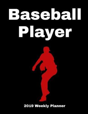 Book cover for Baseball Player 2019 Weekly Planner