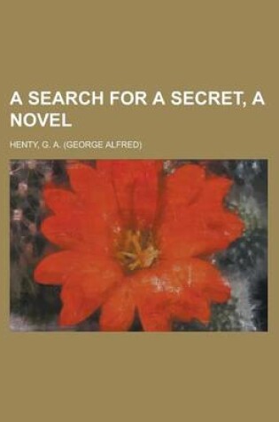 Cover of A Search for a Secret, a Novel Volume 1