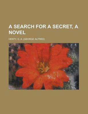 Book cover for A Search for a Secret, a Novel Volume 1