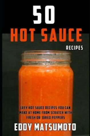 Cover of 50 Hot Sauce Recipes