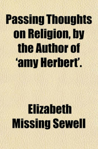 Cover of Passing Thoughts on Religion, by the Author of 'Amy Herbert'.