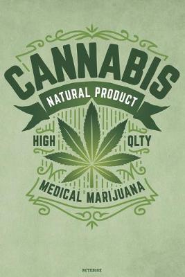 Book cover for Cannabis Natural Product High Qlty Medical Marijuana Notebook