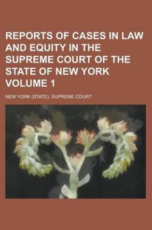 Cover of Reports of Cases in Law and Equity in the Supreme Court of the State of New York Volume 1