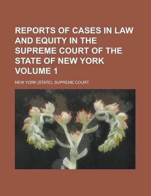 Book cover for Reports of Cases in Law and Equity in the Supreme Court of the State of New York Volume 1