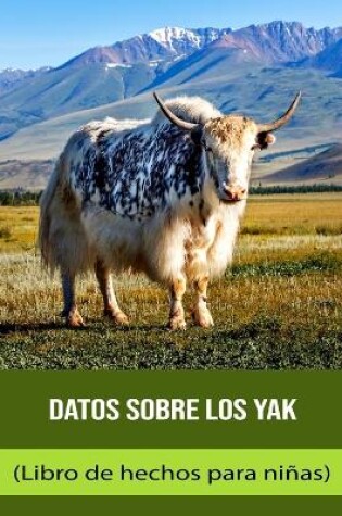 Cover of Datos sobre los Yak (Libro de hechos para niñas)