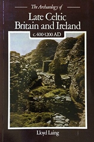 Cover of Archaeology of Late Celtic Britain and Ireland, c.400-1200 A.D.