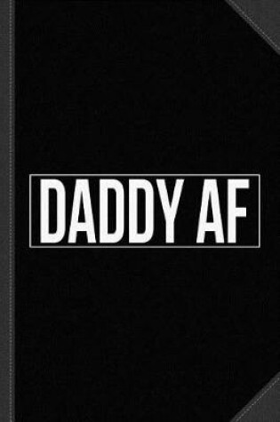 Cover of Daddy AF Journal Notebook