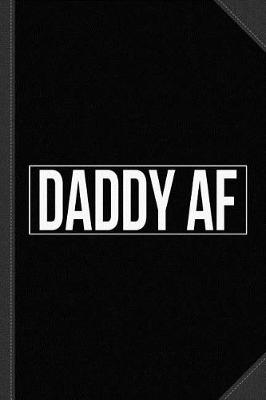 Book cover for Daddy AF Journal Notebook