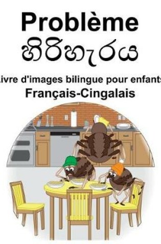 Cover of Français-Cingalais Problème/&#3524;&#3538;&#3515;&#3538;&#3524;&#3536;&#3515;&#3514; Livre d'images bilingue pour enfants