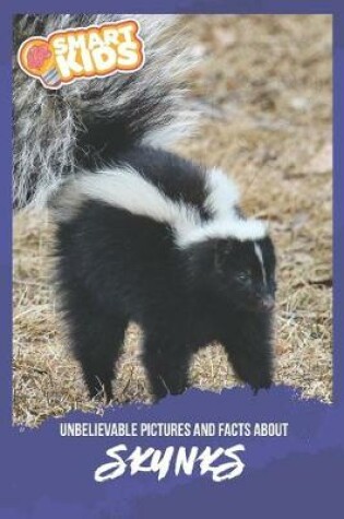 Cover of Unbelievable Pictures and Facts About Skunks