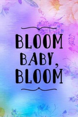 Cover of Bloom Baby, Bloom