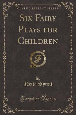 Book cover for Six Fairy Plays for Children (Classic Reprint)