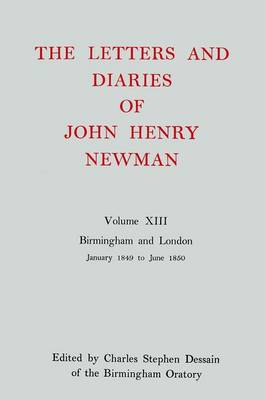 Cover of The Letters and Diaries of John Henry Newman: Volume XIII: Birmingham and London: January 1849 to June 1850