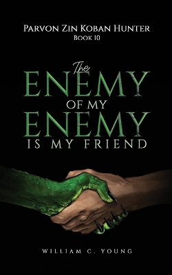 Cover of Parvon Zin Koban Hunter Book 10: The Enemy of My Enemy Is My Friend