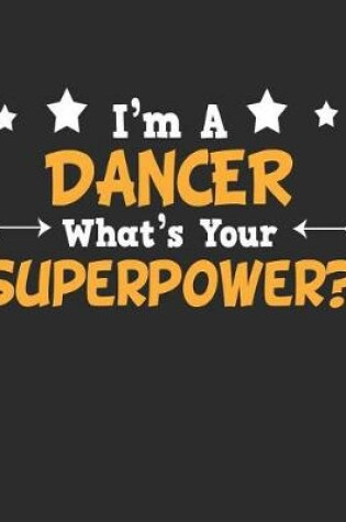 Cover of I'm a Dancer What's Your Superpower