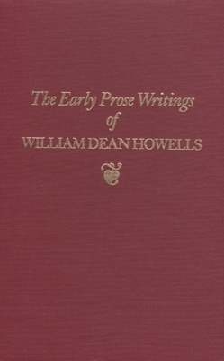 Book cover for Early Prose Writings of William Dean Howells, 1852-1861