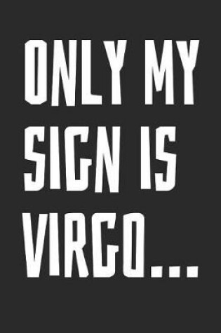 Cover of Only My Sign Is Virgo