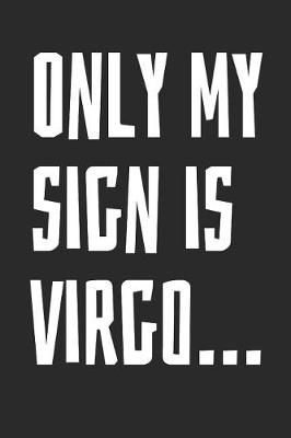 Book cover for Only My Sign Is Virgo