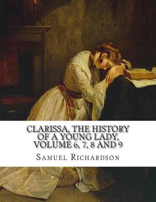 Book cover for Clarissa, the History of a Young Lady, Volume 6, 7, 8 and 9