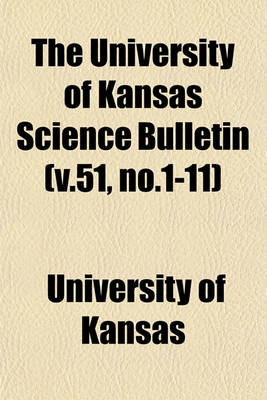 Book cover for The University of Kansas Science Bulletin (V.51, No.1-11)