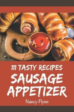 Cover of 111 Tasty Sausage Appetizer Recipes