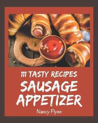 Book cover for 111 Tasty Sausage Appetizer Recipes