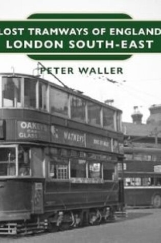 Cover of Lost Tramways of England: London South East
