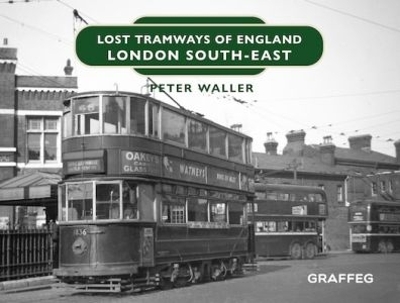 Book cover for Lost Tramways of England: London South East