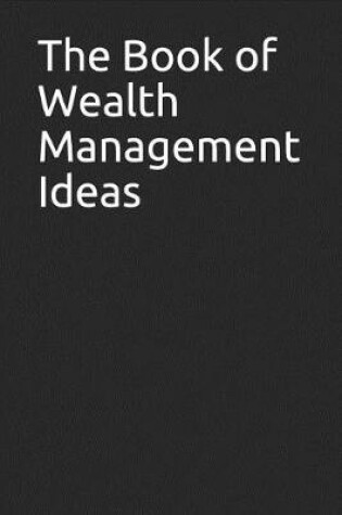 Cover of The Book of Wealth Management Ideas