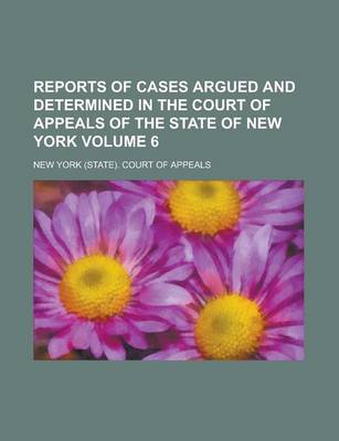 Book cover for Reports of Cases Argued and Determined in the Court of Appeals of the State of New York Volume 6