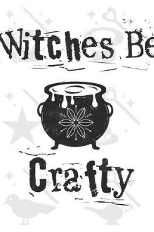 Cover of Witches Be Crafty