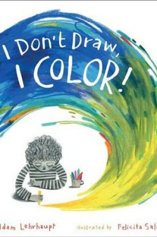 Cover of I Don't Draw, I Color!