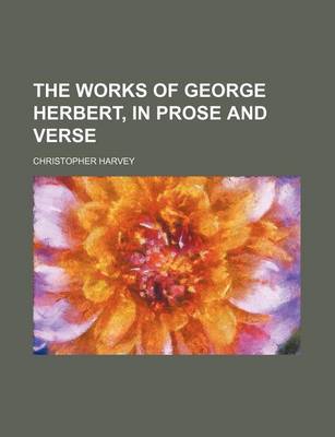 Book cover for The Works of George Herbert, in Prose and Verse (Volume 1)