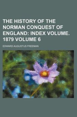 Cover of The History of the Norman Conquest of England Volume 6