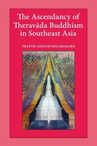 Cover of The Ascendancy of Theravada Buddhism in Southeast Asia