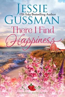 Book cover for There I Find Happiness (Strawberry Sands Beach Romance Book 10) (Strawberry Sands Beach Sweet Romance)