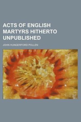 Cover of Acts of English Martyrs Hitherto Unpublished