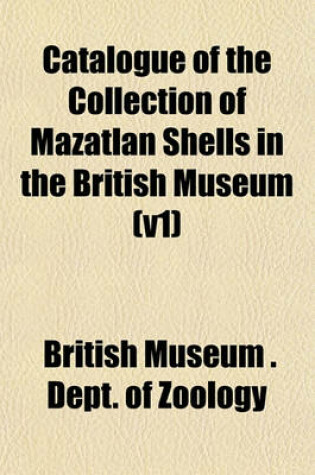 Cover of Catalogue of the Collection of Mazatlan Shells in the British Museum (V1)