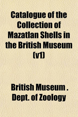 Book cover for Catalogue of the Collection of Mazatlan Shells in the British Museum (V1)