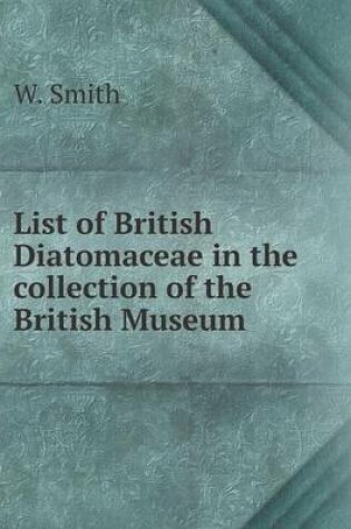 Cover of List of British Diatomaceae in the collection of the British Museum