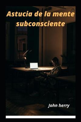 Book cover for Astucia de la mente subconsciente
