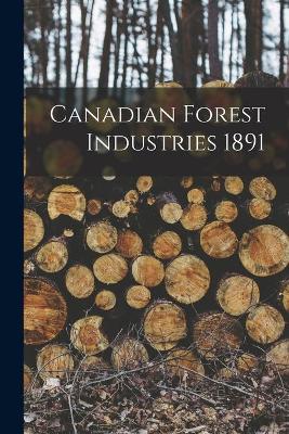 Book cover for Canadian Forest Industries 1891