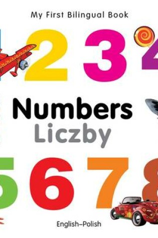 Cover of My First Bilingual Book -  Numbers (English-Polish)