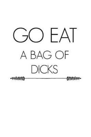 Cover of Go Eat a Bag of Dicks
