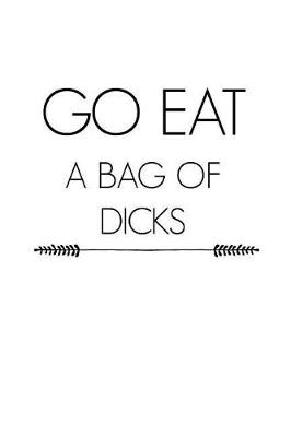 Book cover for Go Eat a Bag of Dicks