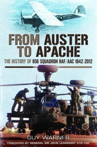 Cover of From Auster to Apache: The History of 656 Squadron RAF/AAC 1942-2012
