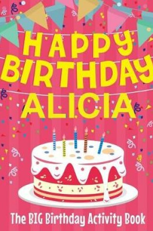 Cover of Happy Birthday Alicia - The Big Birthday Activity Book