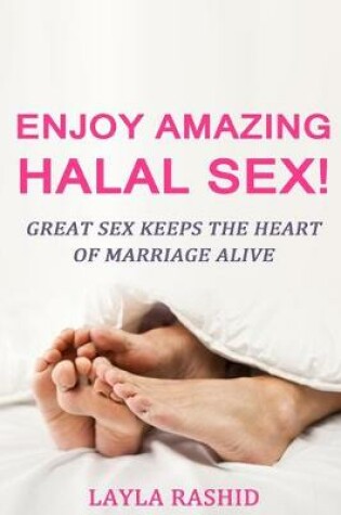 Cover of Enjoy Amazing Halal Sex!