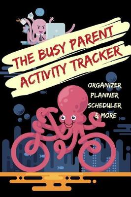 Cover of The Busy Parent Activity Tracker