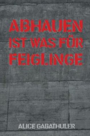 Cover of Abhauen ist was für Feiglinge